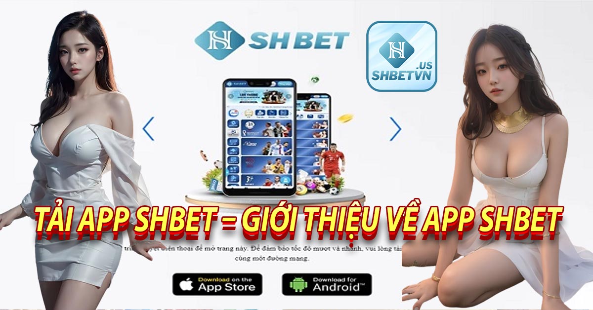 Tải App SHBET – Giới thiệu về app SHBET