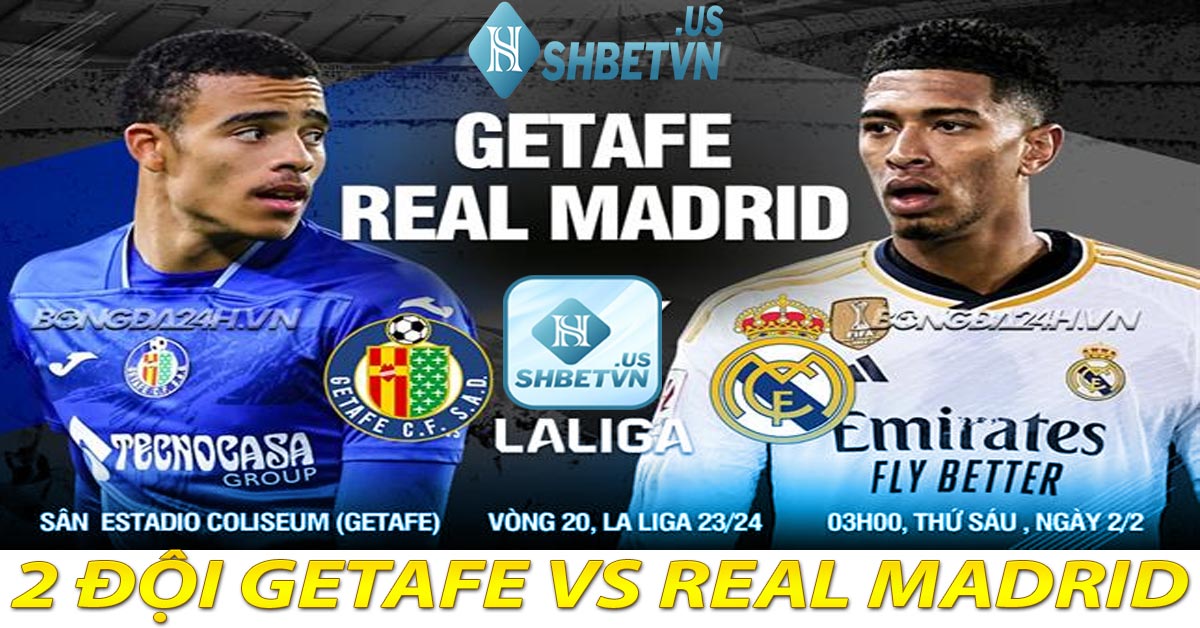 2 Đội Getafe vs Real Madrid